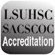Regional Accreditation - SACSCOC Regional Accreditation Regional Accreditation - SACSCOC Regional Accreditation - Regional Accreditation. Louisiana State University Health Sciences Center at New Orleans is accredited by the Southern Association of Colleges and Schools  ...