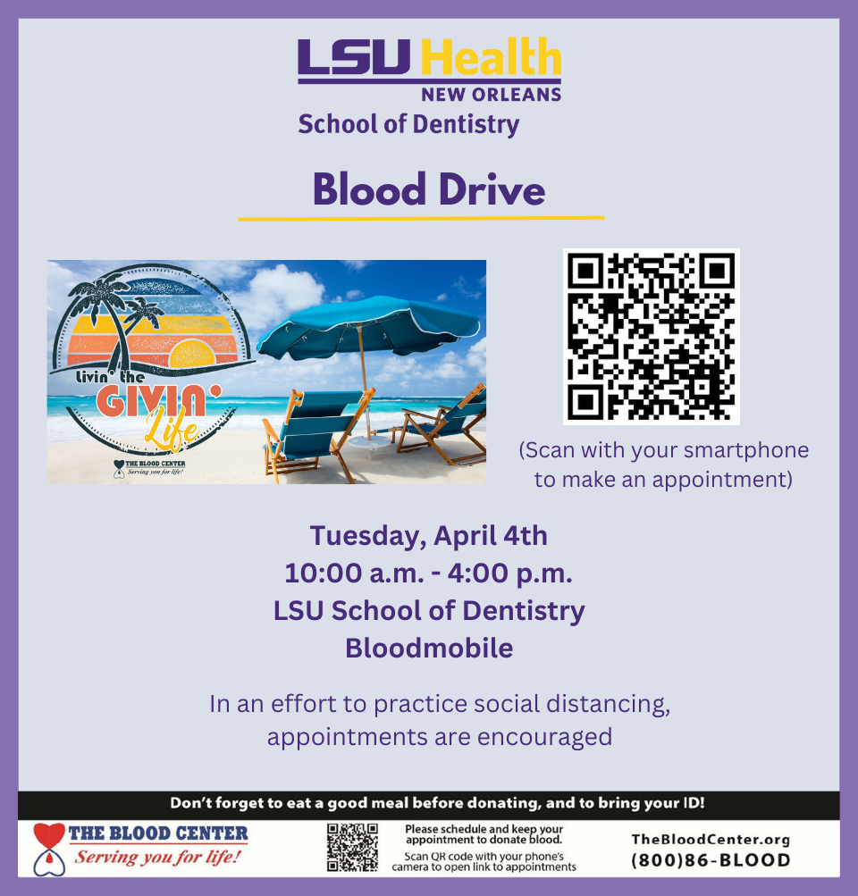 Event Title: LSUSD Blood Drive , Event Date: April 04, Starting at 10:00 AM and ending at 04:00 PM in Building: Dental School Administration Building Room: Bloodmobile