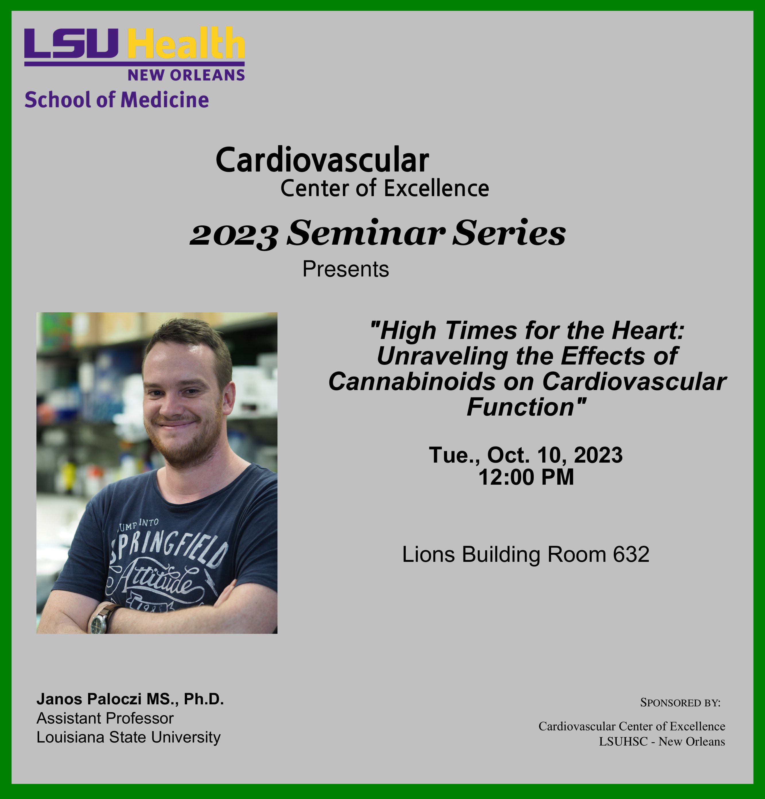 Event Title: Cardiovascular Center of Excellence Seminar Series Dr. Janos Paloczi, Event Date: October 10, Starting at 12:00 PM and ending at 01:00 PM in Building: Lions/LSU Clinics Building Room: 632