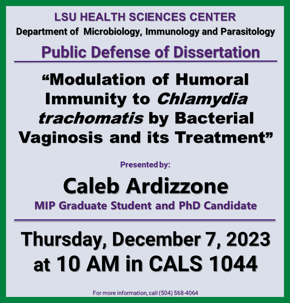 Event Title: LSUHSC MIP Public Defense of Dissertation Caleb Ardizzone, Event Date: December 07, Starting at 10:00 AM and ending at 11:00 AM in Building: Center for Advanced Learning and Simulation Room: 1044