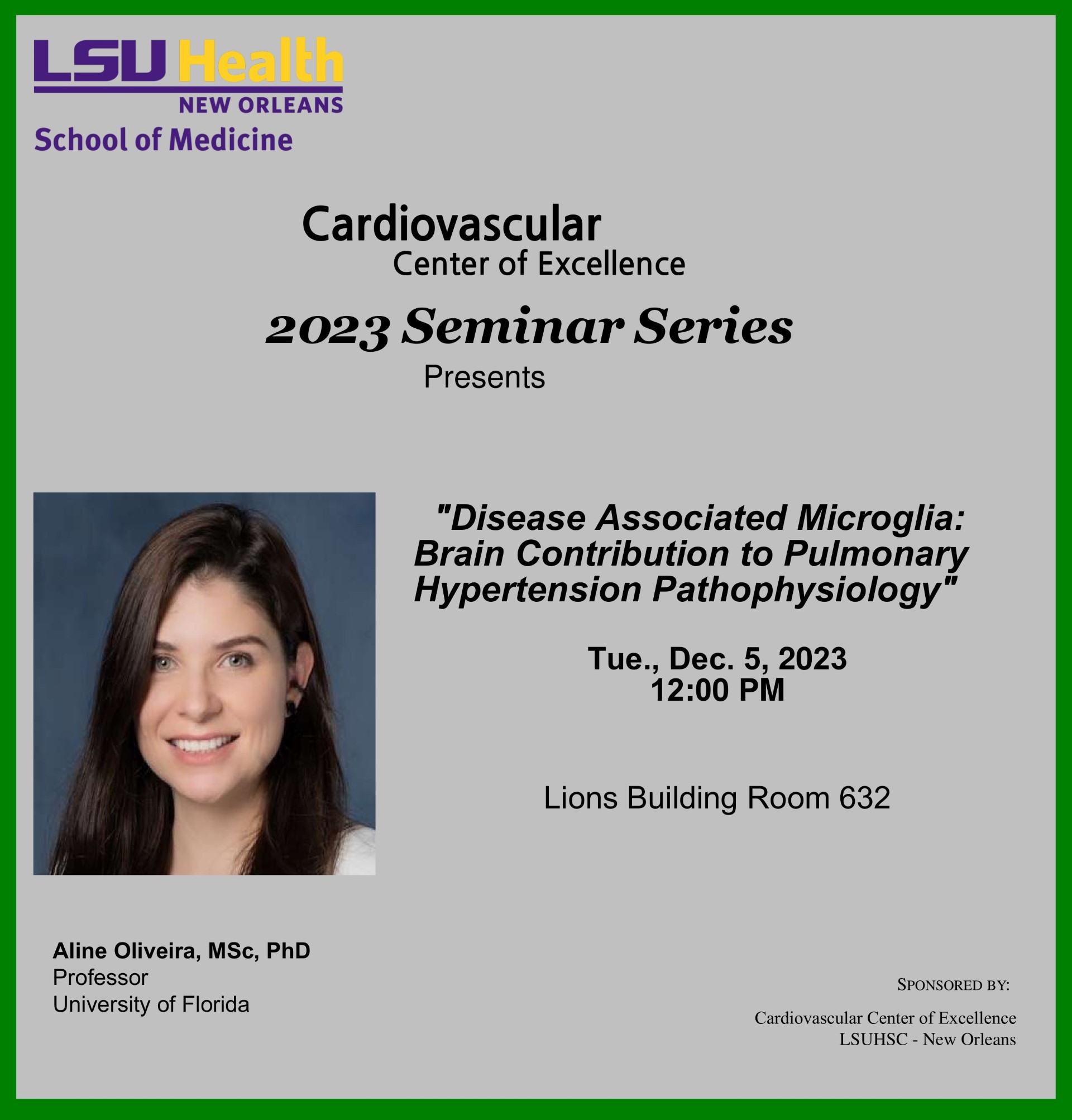 Event Title: Cardiovascular Center of Excellence Seminar Series Dr. Aline Oliveira, Event Date: December 05, Starting at 12:00 PM and ending at 01:00 PM in Building: Lions/LSU Clinics Building Room: 632