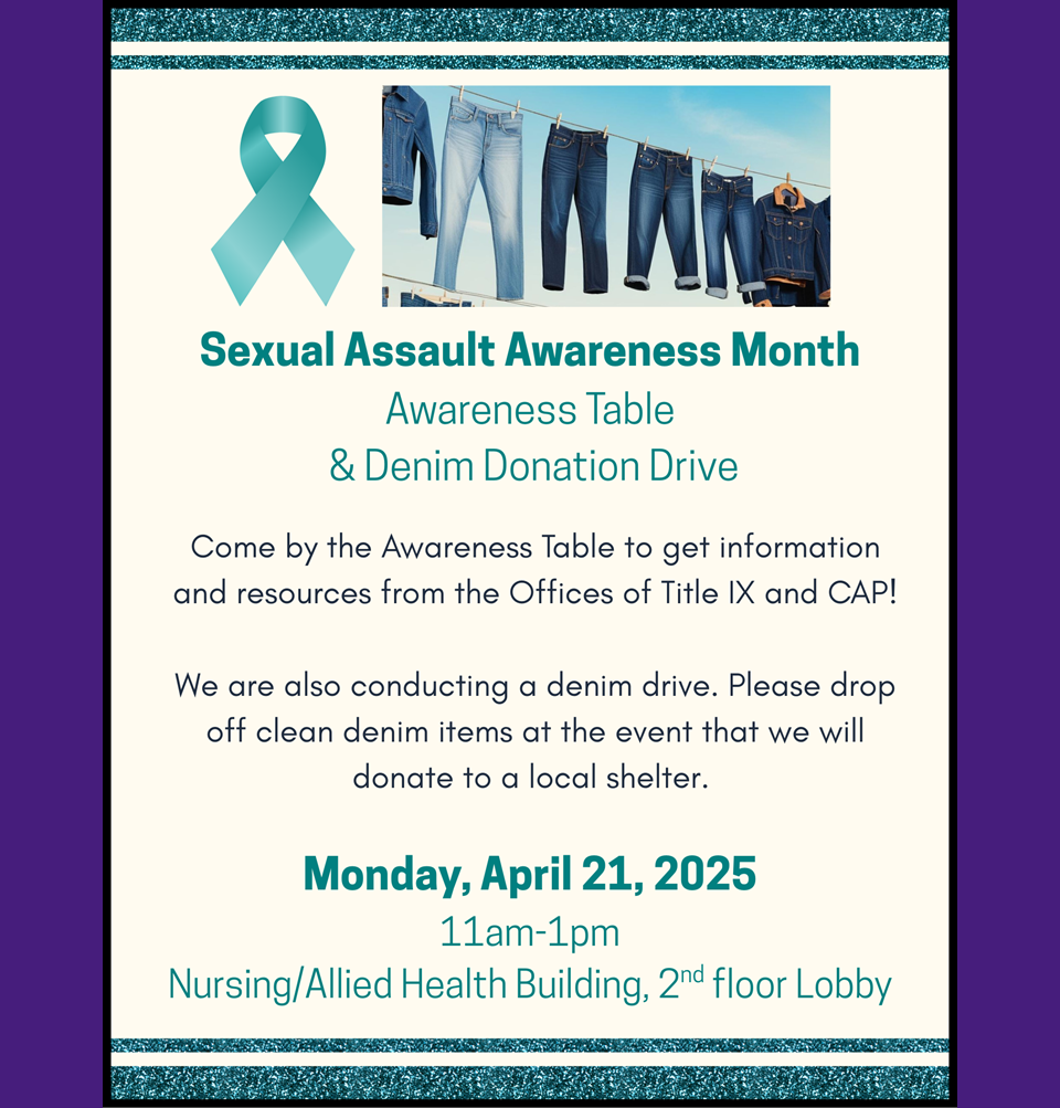 Event Title: Sexual Assault Awareness Month Table , Event Date: April 21, Starting at 11:00 AM and ending at 01:00 PM in Building: Allied Health/Nursing Building