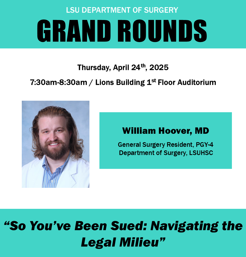 Event Title: LSU Department of Surgery Grand Rounds Willliam Hoover, MD, Event Date: April 24, Starting at 07:30 AM and ending at 08:30 AM in Building: Lions/LSU Clinics Building Room: 130
