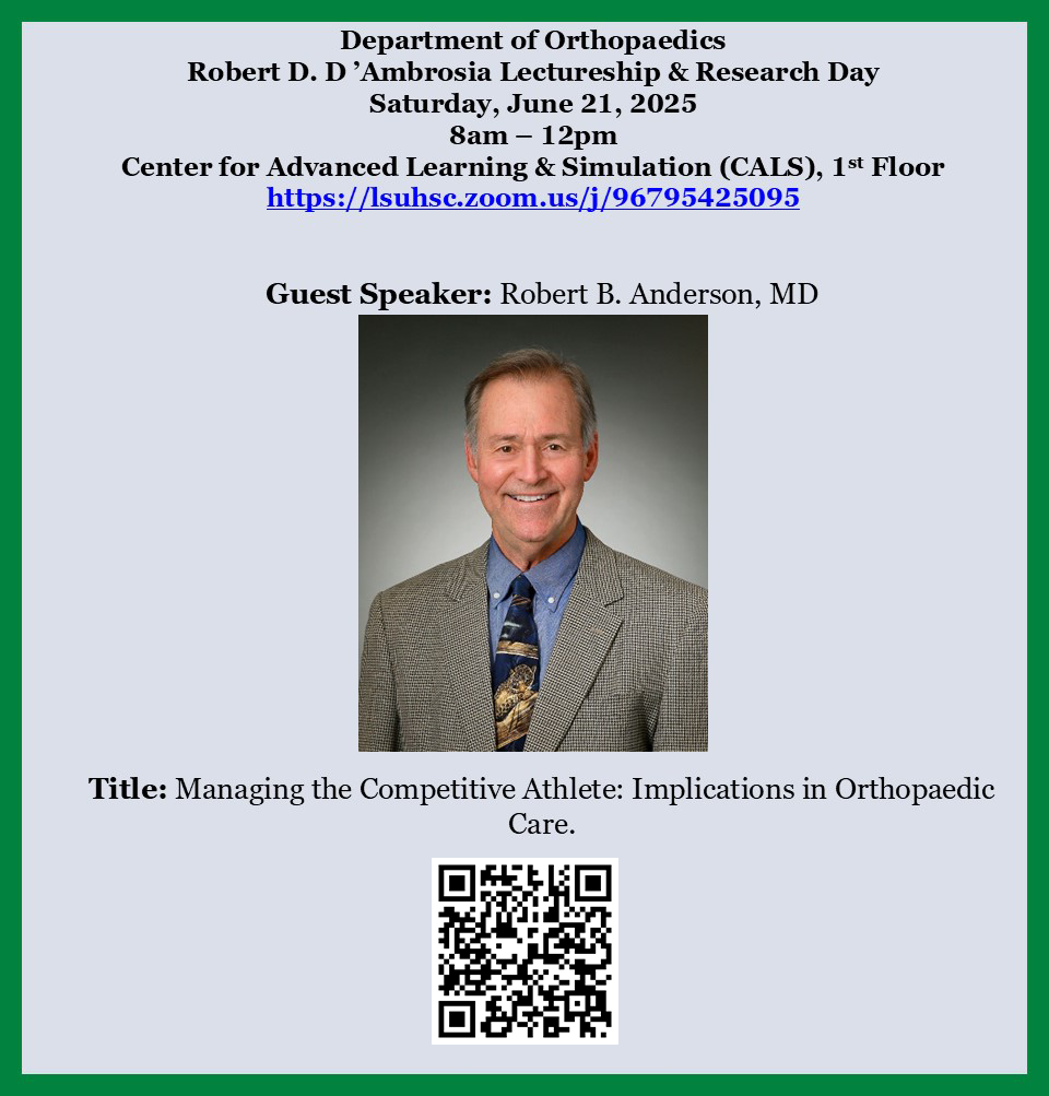 Event Title: Orthopaedic Surgery Robert D D'Ambrosia Lectureship & Research Day Robert B. Anderson, M.D., Event Date: June 21, Starting at 08:00 AM and ending at 12:00 PM in Building: Center for Advanced Learning and Simulation Room: Room #1022