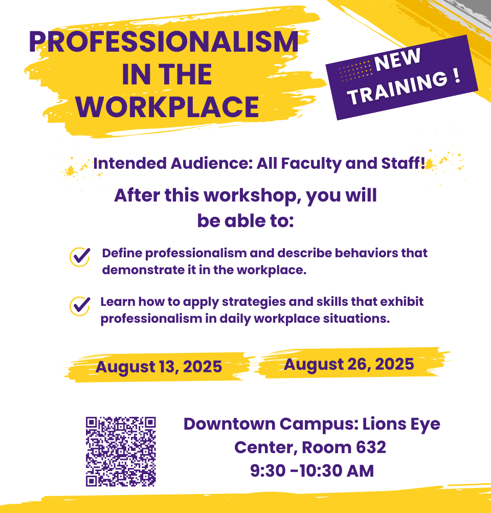 Event Title: Professionalism in the Workplace  Sonja Washington , Event Date: August 13, Starting at 09:30 AM and ending at 10:00 AM in Building: Lions/LSU Clinics Building Room:  632