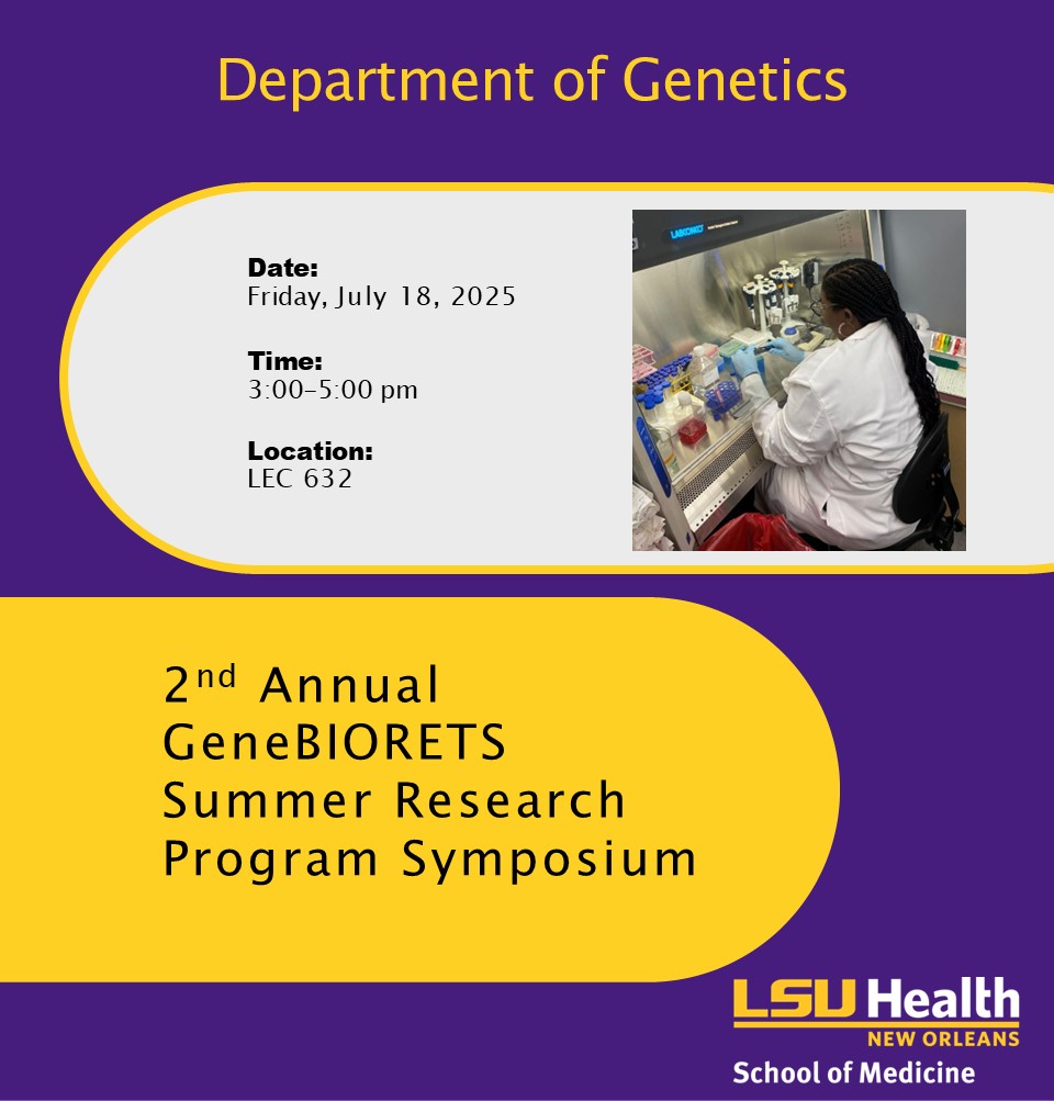 Event Title: 2nd Annual GeneBIORETS Summer Research Program Symposium BIORETS Teachers, Event Date: July 18, Starting at 03:00 PM and ending at 05:00 PM in Building: Lions/LSU Clinics Building Room: LEC 632