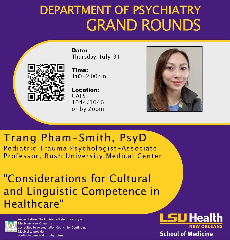 Event Title: Department of Psychiatry Grand Rounds Trang Pham-Smith, PsyD, Event Date: July 31, Starting at 01:00 PM and ending at 02:00 PM in Building: Center for Advanced Learning and Simulation Room: 1044/1046