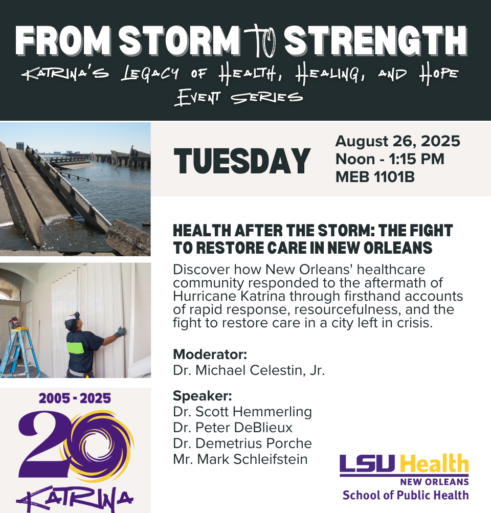 Event Title: Katrina Events - Tuesday Various, Event Date: August 26, Starting at 12:00 PM and ending at 01:15 PM in Building: Medical Education Building Room: 1101B