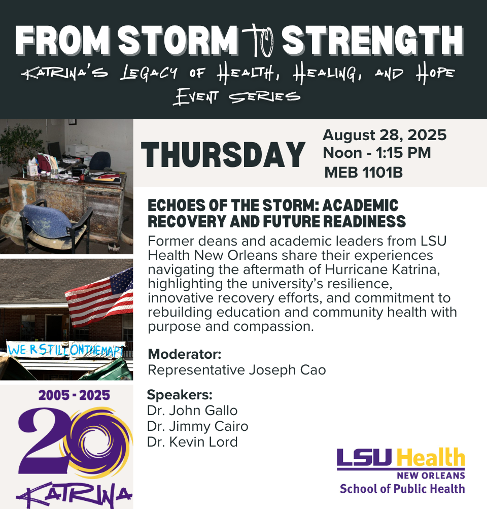 Event Title: Katrina Events - Thursday Various, Event Date: August 28, Starting at 12:00 PM and ending at 01:15 PM in Building: Medical Education Building Room: 1101B
