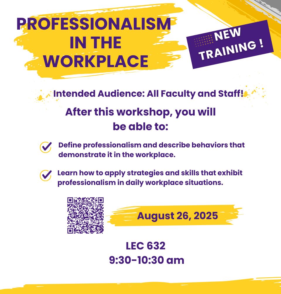 Event Title: Professionalism in the Workplace  Sonja Washington , Event Date: August 26, Starting at 09:30 AM and ending at 10:30 AM in Building: Lions/LSU Clinics Building Room:  632