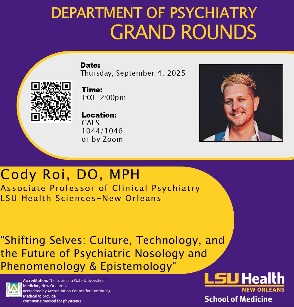 Event Title: Department of Psychiatry Grand Rounds Cody Roi, DO, MPH, Event Date: September 04, Starting at 01:00 PM and ending at 02:00 PM in Building: Center for Advanced Learning and Simulation Room: 1044/1046