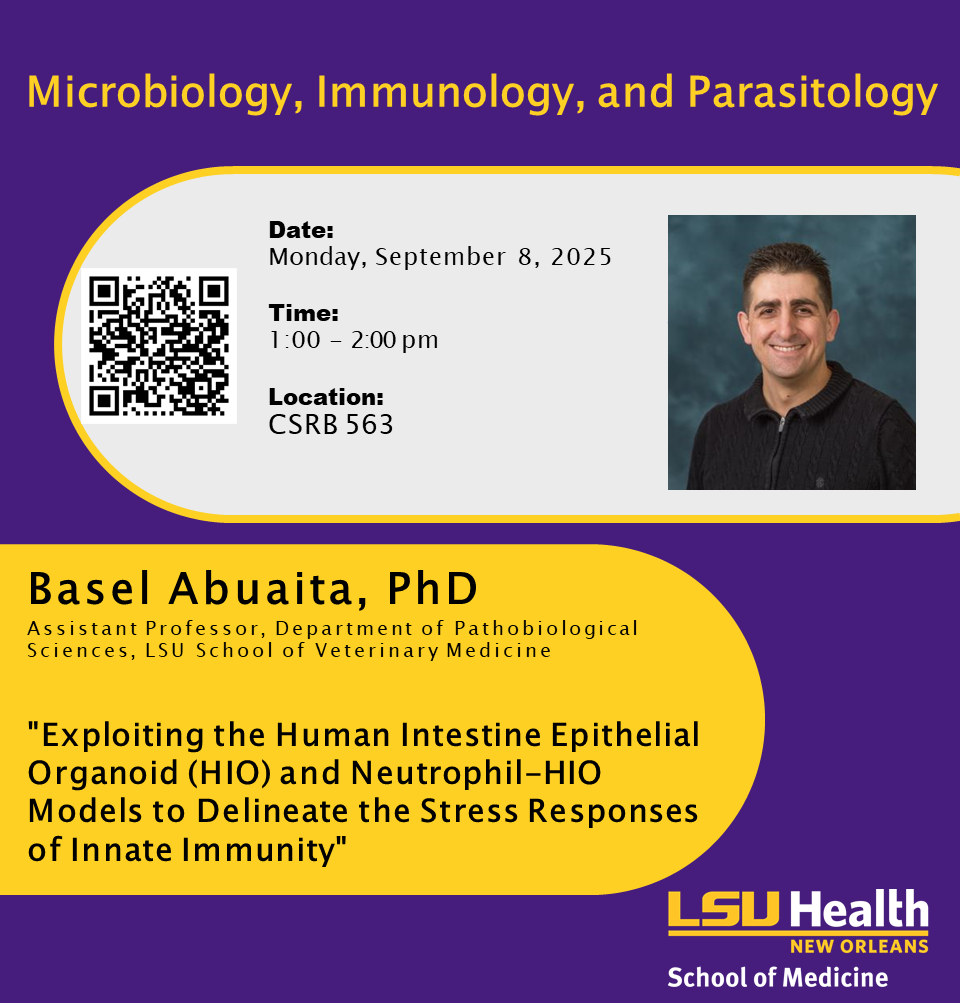 Event Title: LSUHSC MIP Fall 2025 Seminar Basel Abuaita, PhD, Event Date: September 08, Starting at 01:00 PM and ending at 02:00 PM in Building: Clinical Sciences Research Building Room: 563