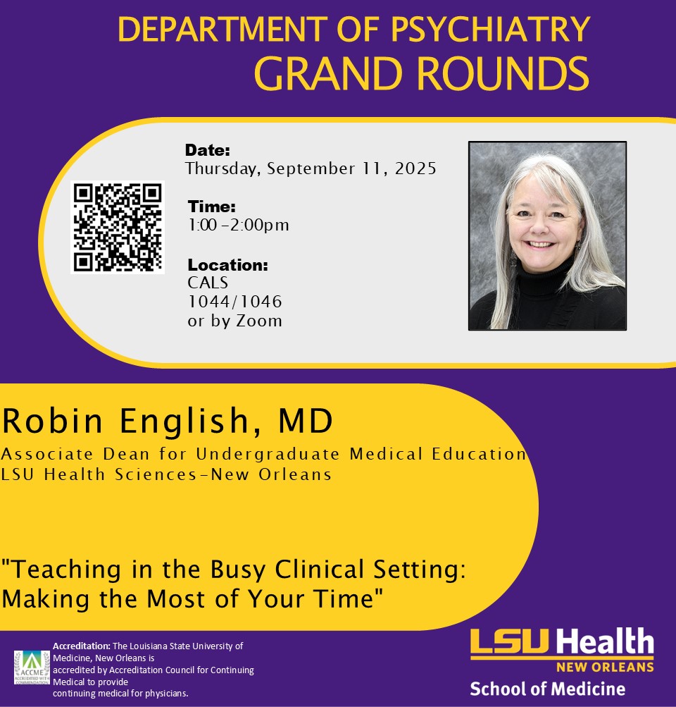 Event Title: Department of Psychiatry Grand Rounds Robin English, MD, Event Date: September 11, Starting at 01:00 PM and ending at 02:00 PM in Building: Center for Advanced Learning and Simulation Room: 1044/1046