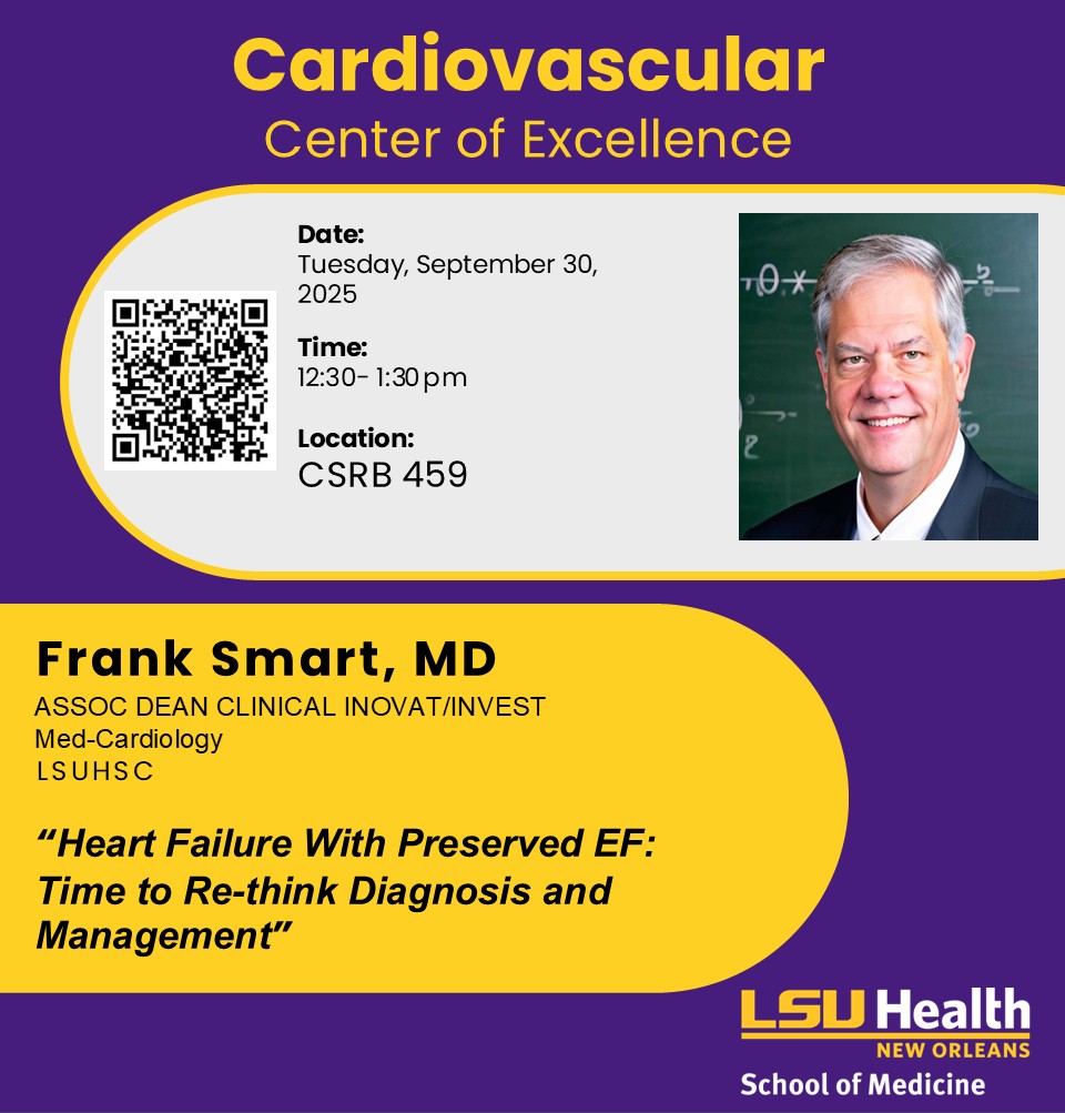 Event Title: Heart Failure With Preserved EF: Time to Re-think Diagnosis and Management Dr. Frank Smart, Event Date: September 30, Starting at 12:30 PM and ending at 01:30 PM in Building: Clinical Sciences Research Building Room: 459