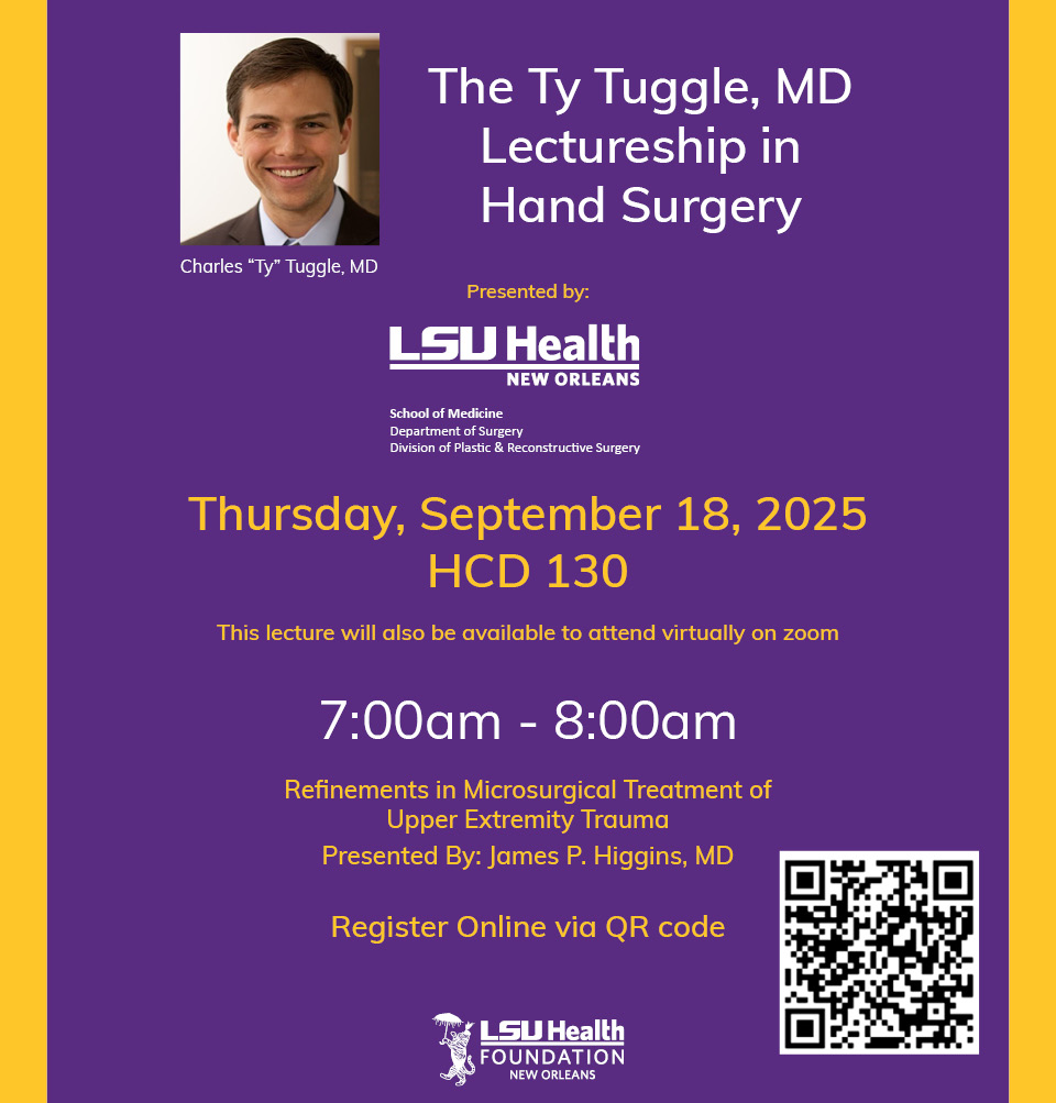 Event Title: The Ty Tuggle, MD Lectureship in Hand Surgery James P. Higgin, MD, Event Date: September 18, Starting at 07:00 AM and ending at 08:00 AM in Building: Human Development Center Room: 130