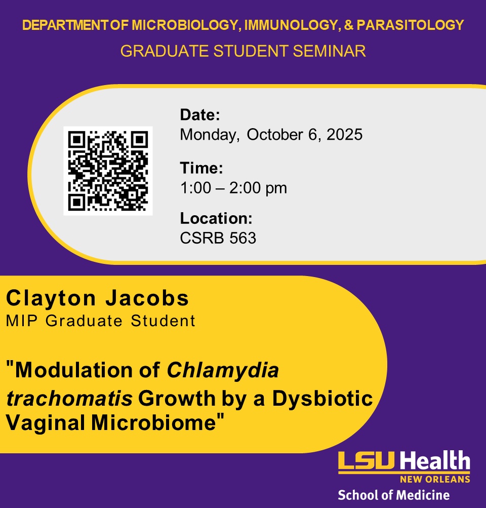Event Title: LSUHSC MIP Graduate Student Seminar Clayton Jacobs, Event Date: October 06, Starting at 01:00 PM and ending at 02:00 PM in Building: Clinical Sciences Research Building Room: 563