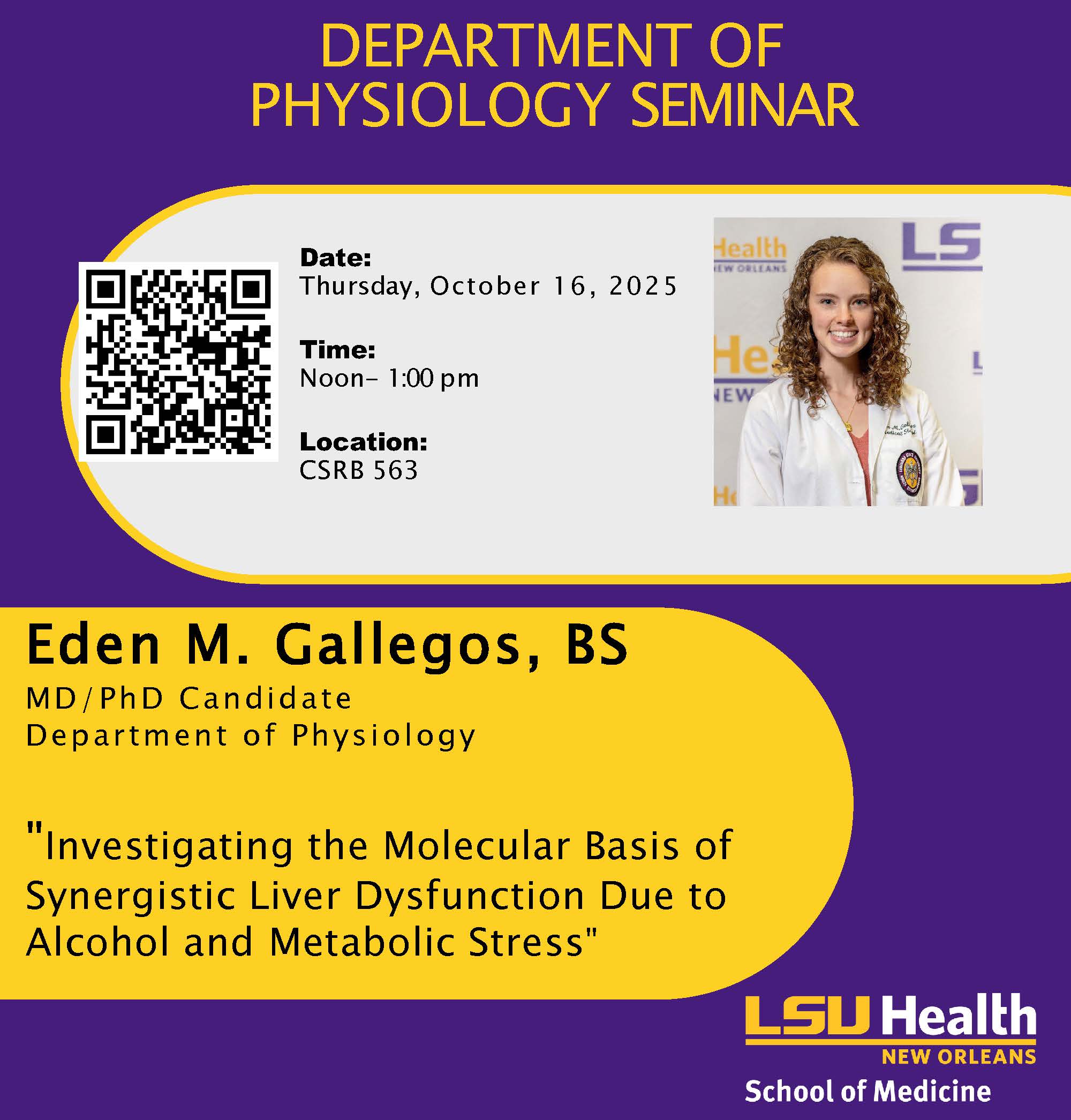 Event Title: Physiology Seminar Series Eden M. Gallegos, BS, Event Date: October 16, Starting at 12:00 PM and ending at 01:00 PM in Building: Clinical Sciences Research Building Room: 563