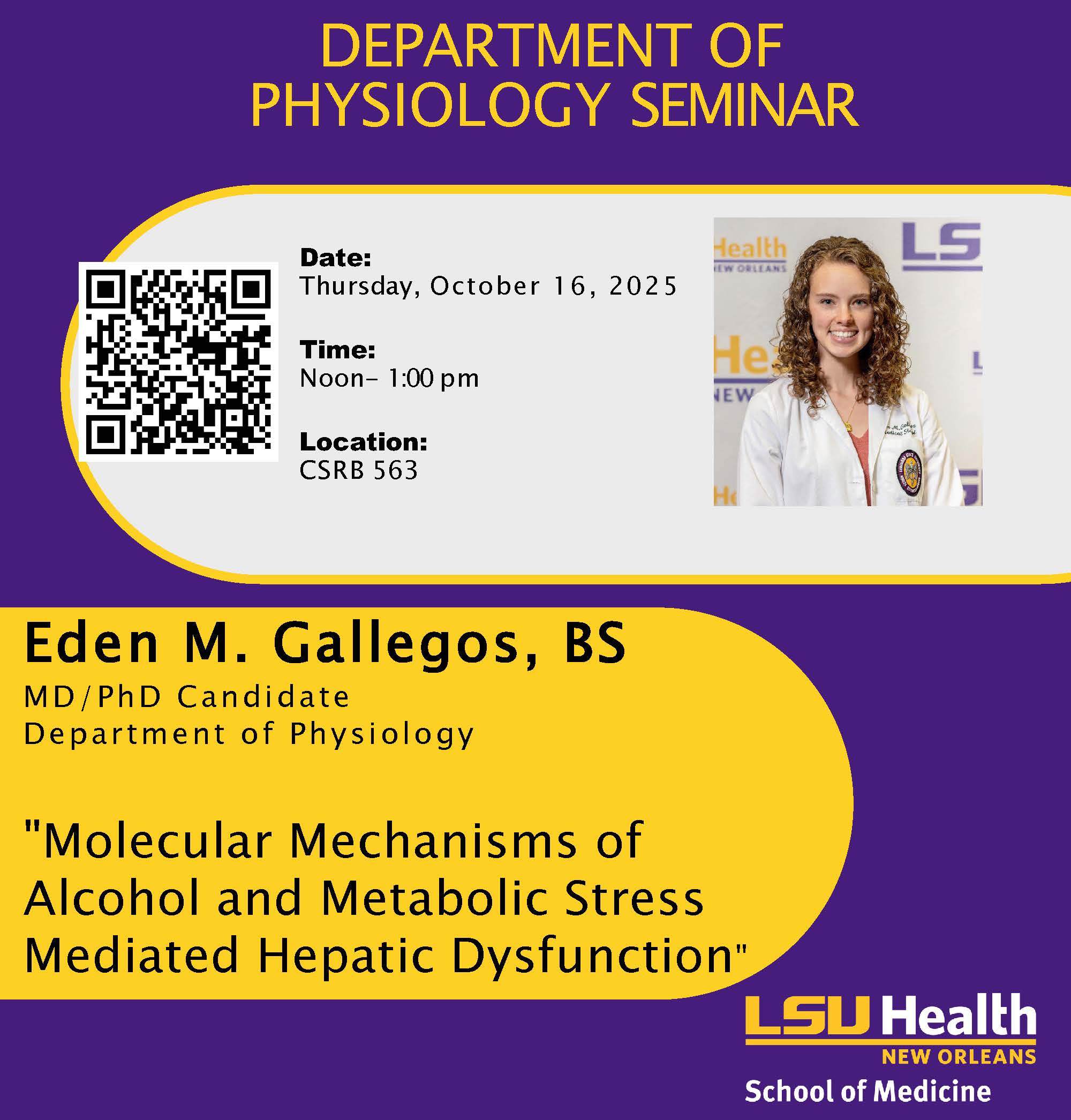 Event Title: Physiology Seminar Series Fall 2025 Eden M. Gallegos, BS, Event Date: October 16, Starting at 12:00 PM and ending at 01:00 PM in Building: Clinical Sciences Research Building Room: 563