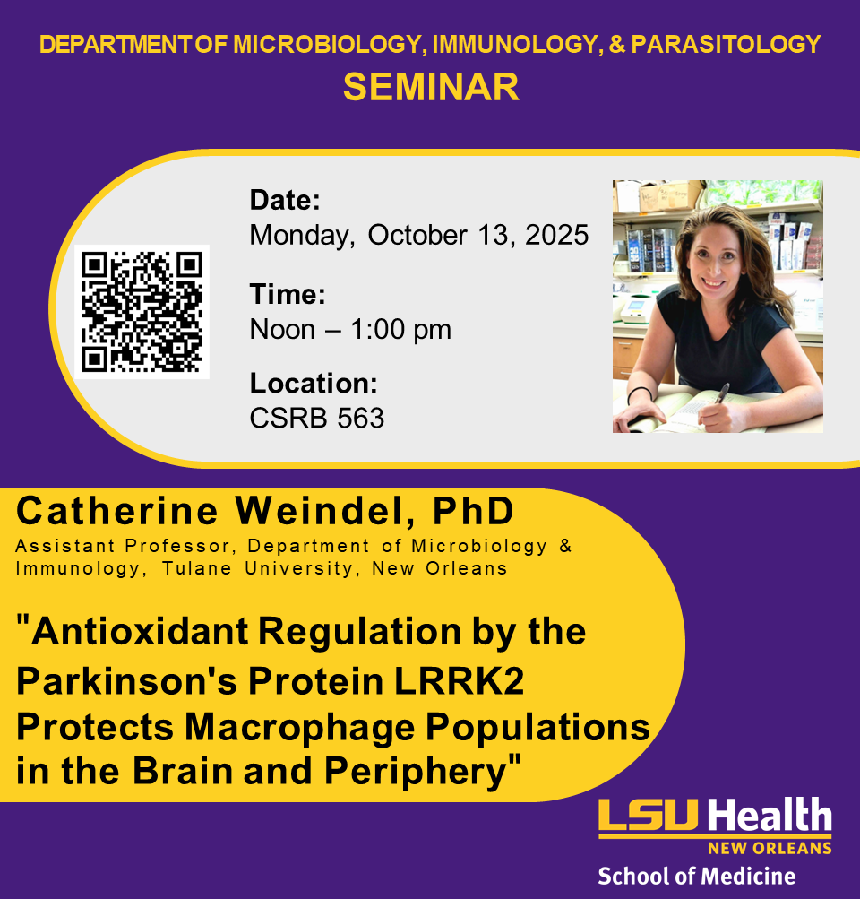 Event Title: LSUHSC MIP Fall 2025 Seminar Catherine Weindel, PhD, Event Date: October 13, Starting at 12:00 PM and ending at 01:00 PM in Building: Clinical Sciences Research Building Room: 563