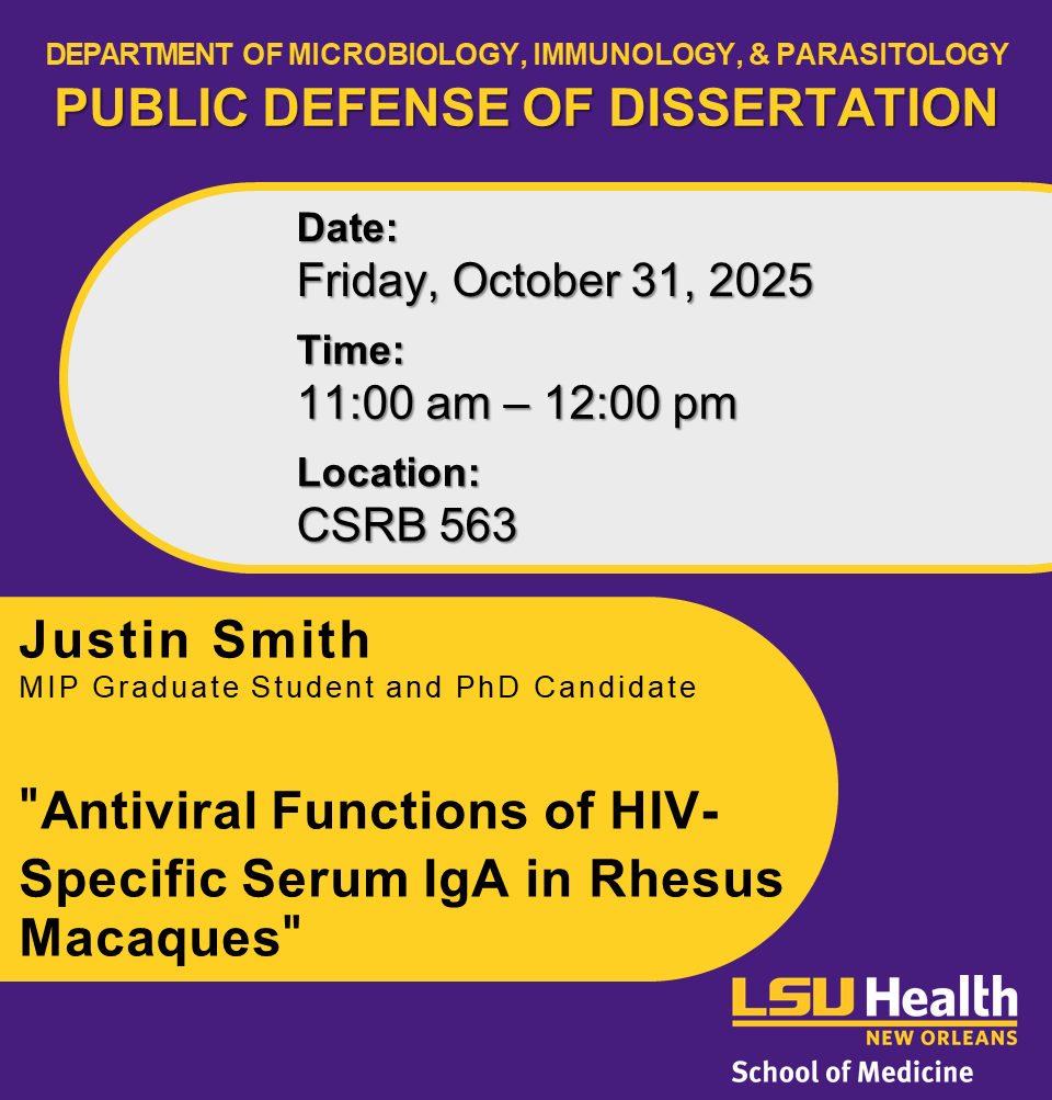 Event Title: LSUHSC MIP Public Defense of Dissertation Justin Smith, Event Date: October 31, Starting at 11:00 AM and ending at 12:00 PM in Building: Clinical Sciences Research Building Room: 563