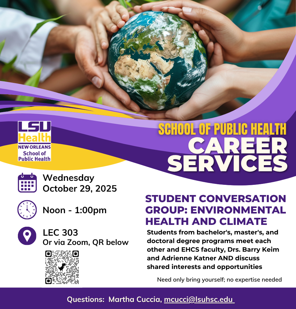 Event Title: Student Conversation Group: Environmental Health and Climate Drs. Barry Keim and Adrienne Katner, Event Date: October 29, Starting at 12:00 PM and ending at 01:00 PM in Building: Lions/LSU Clinics Building Room: 303