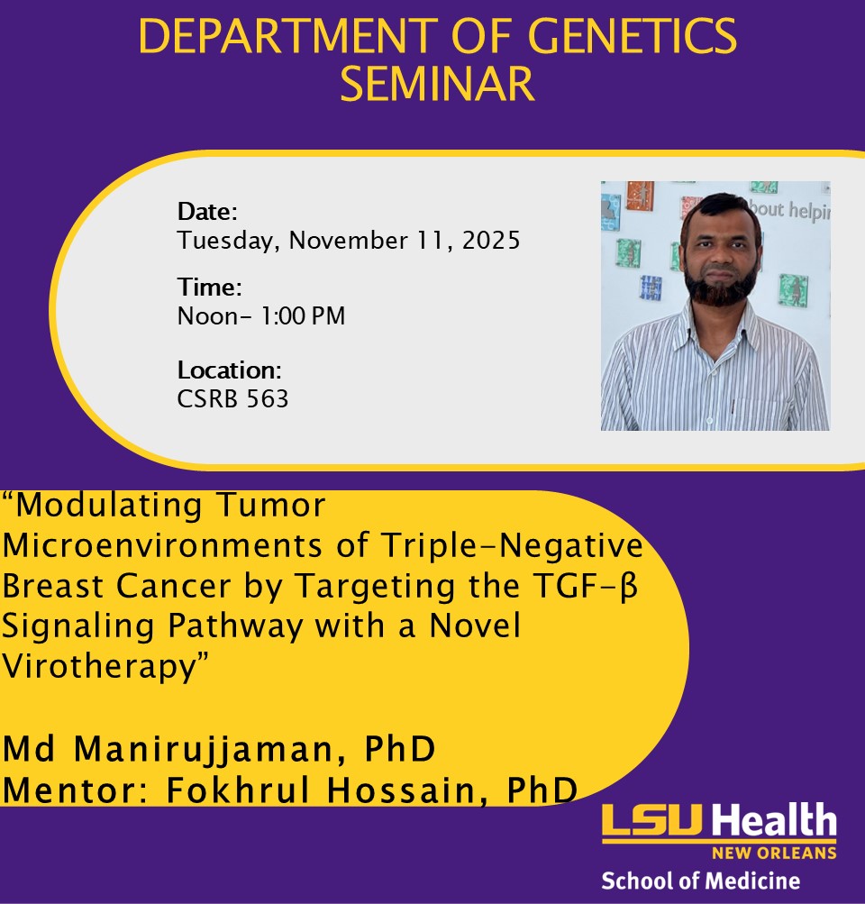 Event Title: Genetics Seminar Series  Md Manirujjaman, PhD , Event Date: November 11, Starting at 12:00 PM and ending at 01:00 PM in Building: Clinical Sciences Research Building Room: 563