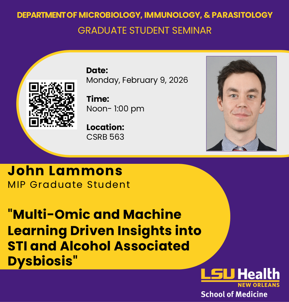 Event Title: LSUHSC MIP Graduate Student Seminar John Lammons, Event Date: February 09, Starting at 12:00 PM and ending at 01:00 PM in Building: Clinical Sciences Research Building Room: 563