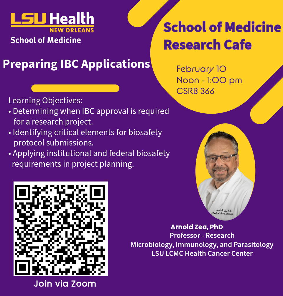 Event Title: Preparing IBC Applications Arnold Zea, PhD , Event Date: February 10, Starting at 12:00 PM and ending at 01:00 PM in Building: Clinical Sciences Research Building Room: 366