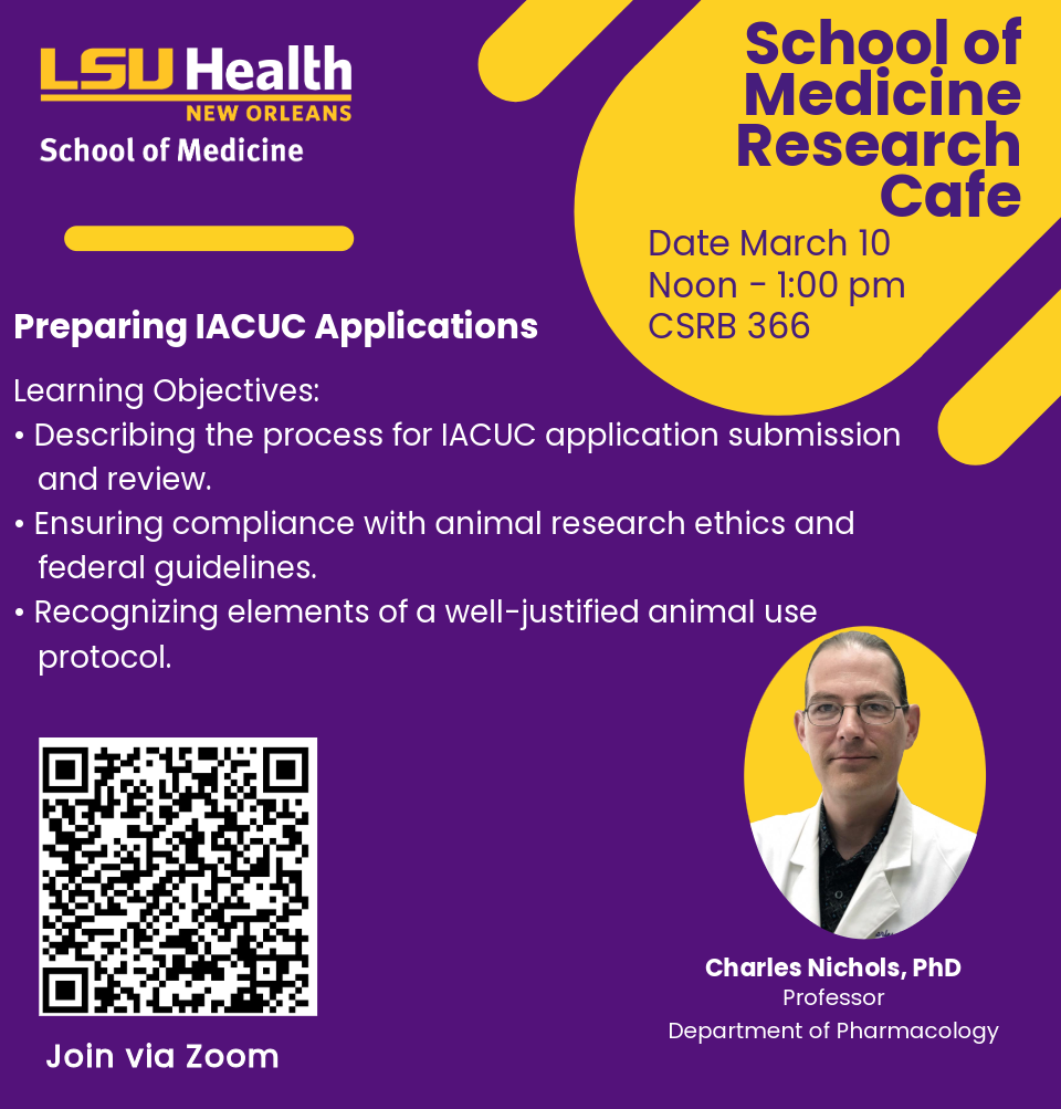 Event Title: Preparing IACUC Applications  Charles Nichols, PhD, Event Date: March 10, Starting at 12:00 PM and ending at 01:00 PM in Building: Clinical Sciences Research Building Room: 366