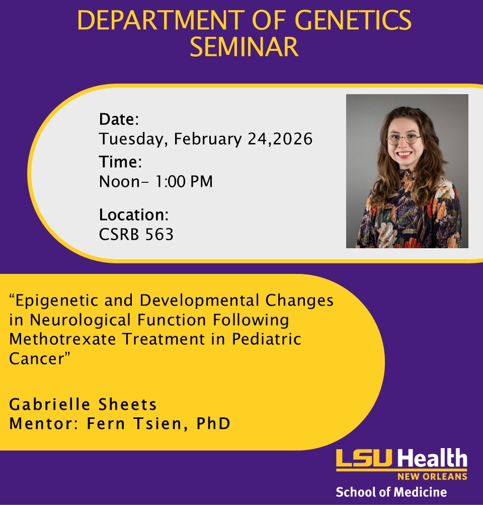 Event Title: Genetics Seminar Series  Gabrielle Sheets, Event Date: February 24, Starting at 12:00 PM and ending at 01:00 PM in Building: Clinical Sciences Research Building Room: 563