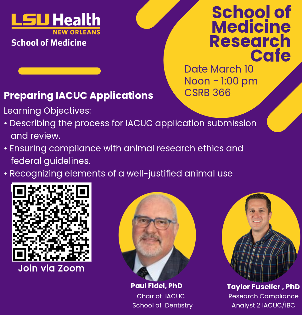 Event Title: Preparing IACUC Applications  Paul Fidel, PhD & Taylor Fuselier, PhD, Event Date: March 10, Starting at 12:00 PM and ending at 01:00 PM in Building: Clinical Sciences Research Building Room: 366