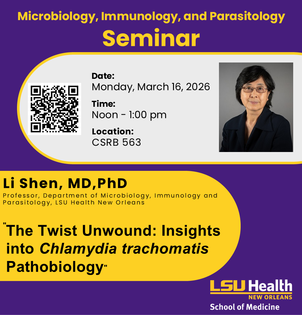Event Title: LSUHSC MIP Spring 2026 Seminar Li Shen, MD, PhD, Event Date: March 16, Starting at 12:00 PM and ending at 01:00 PM in Building: Clinical Sciences Research Building Room: 563
