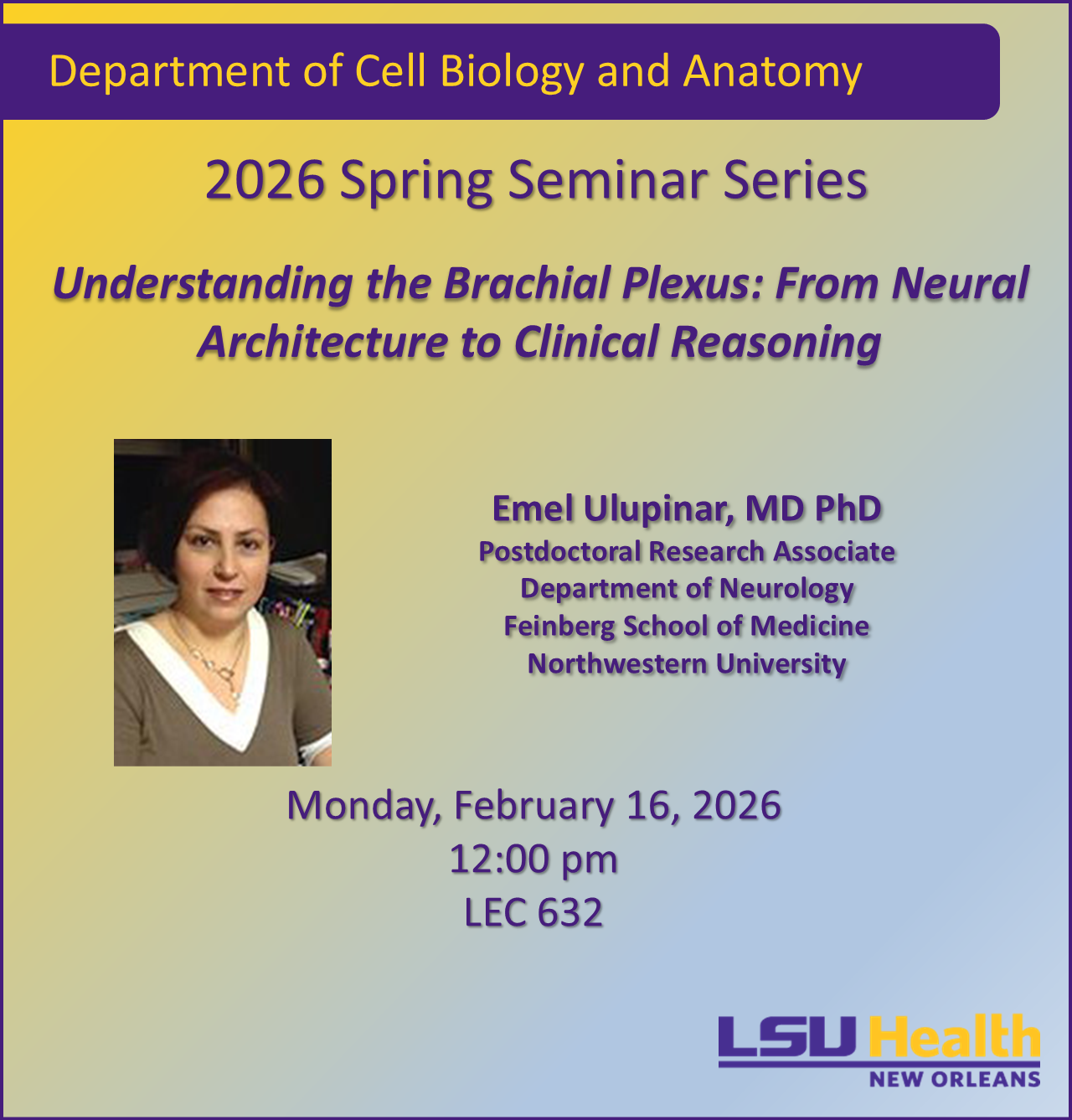 Event Title: Department of Cell Biology and Anatomy 2026 Spring Seminar Series , Event Date: March 16, Starting at 12:00 PM and ending at 01:00 PM in Building: Lions/LSU Clinics Building Room: 632