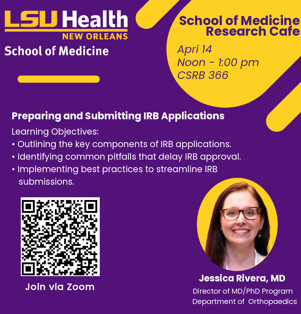 Event Title: Preparing and Submitting IRB Applications  Jessica Rivera, MD, Event Date: April 14, Starting at 12:00 PM and ending at 01:00 PM in Building: Clinical Sciences Research Building Room: 366