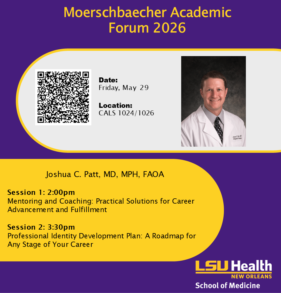Event Title: Moerschbaecher Academic Forum Joshua Patt, MD, Event Date: May 29, Starting at 02:00 PM and ending at 04:30 PM in Building: Center for Advanced Learning and Simulation Room: 1024