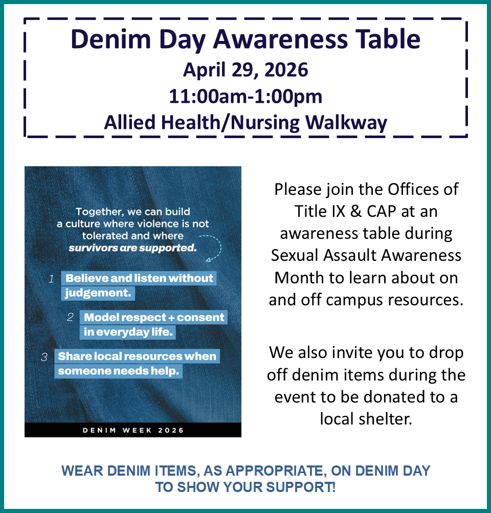 Event Title: Denim Day Awareness Table Event , Event Date: April 29, Starting at 11:00 AM and ending at 01:00 PM in Building: Allied Health/Nursing Building Room: Walkway