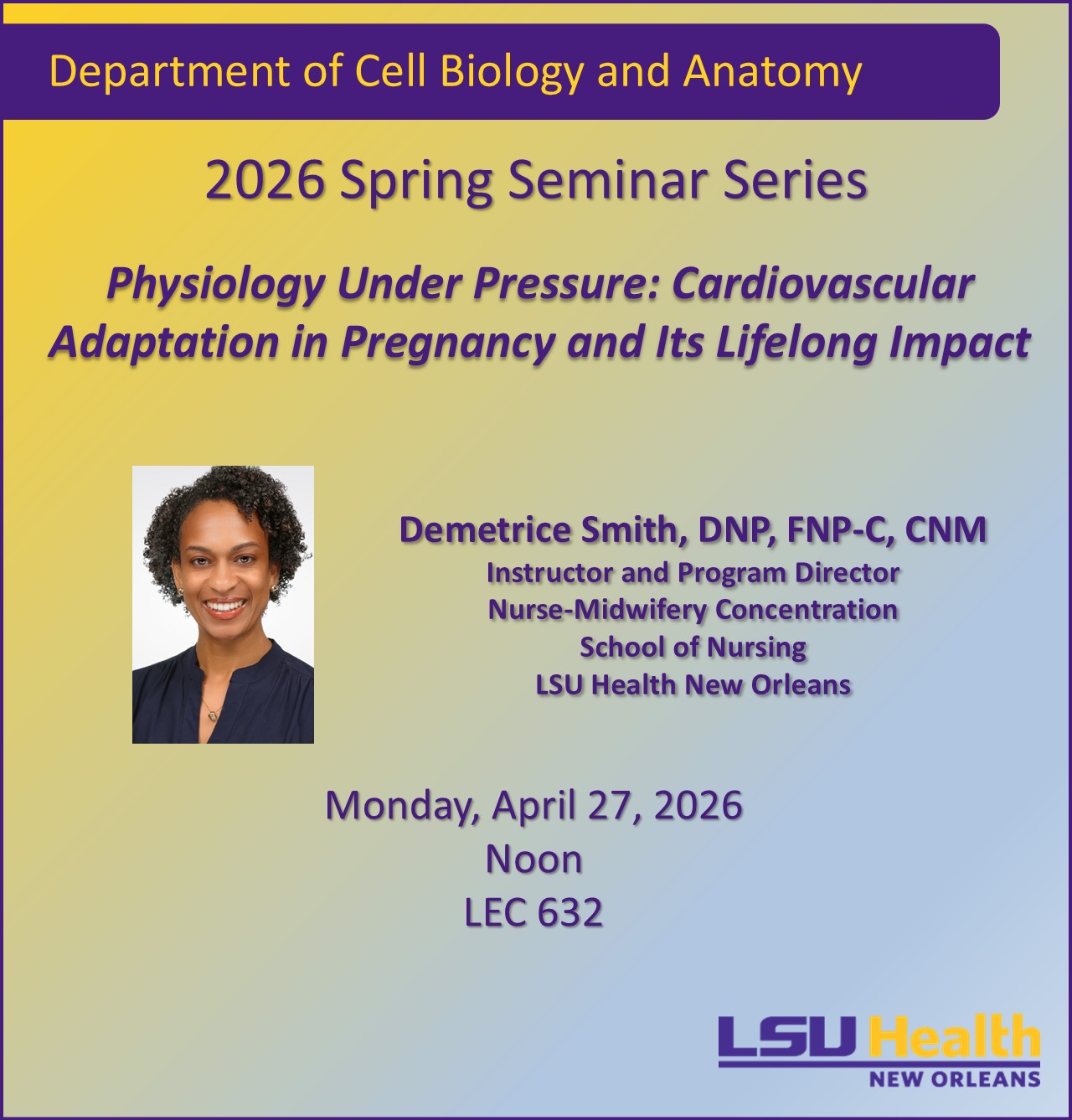 Event Title: Department of Cell Biology and Anatomy 2026 Spring Seminar Series , Event Date: April 27, Starting at 12:00 PM and ending at 01:00 PM in Building: Lions/LSU Clinics Building Room: 632