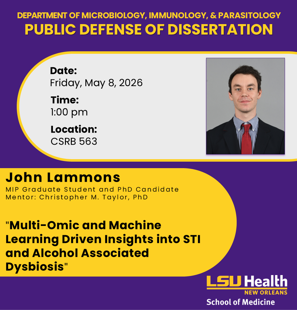 Event Title: LSUHSC MIP Public Defense of Dissertation John Lammons, Event Date: May 08, Starting at 01:00 PM and ending at 02:00 PM in Building: Clinical Sciences Research Building Room: 563