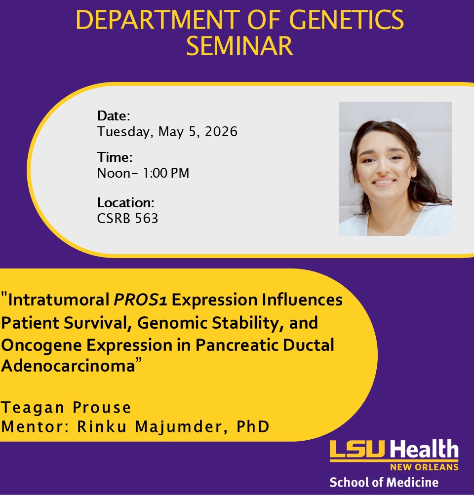 Event Title: Genetics Seminar Series  Teagan Prouse, Event Date: May 05, Starting at 12:00 PM and ending at 01:00 PM in Building: Clinical Sciences Research Building Room: 563