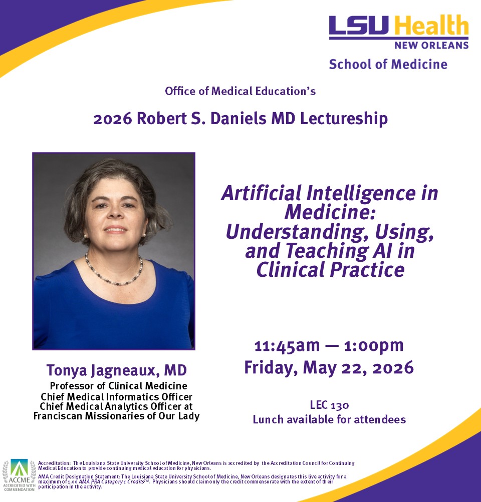 Event Title: 2026 Robert S. Daniels MD Lectureship Tonya Jagneaux, MD, Event Date: May 22, Starting at 11:45 AM and ending at 01:00 PM in Building: Lions/LSU Clinics Building Room: 130