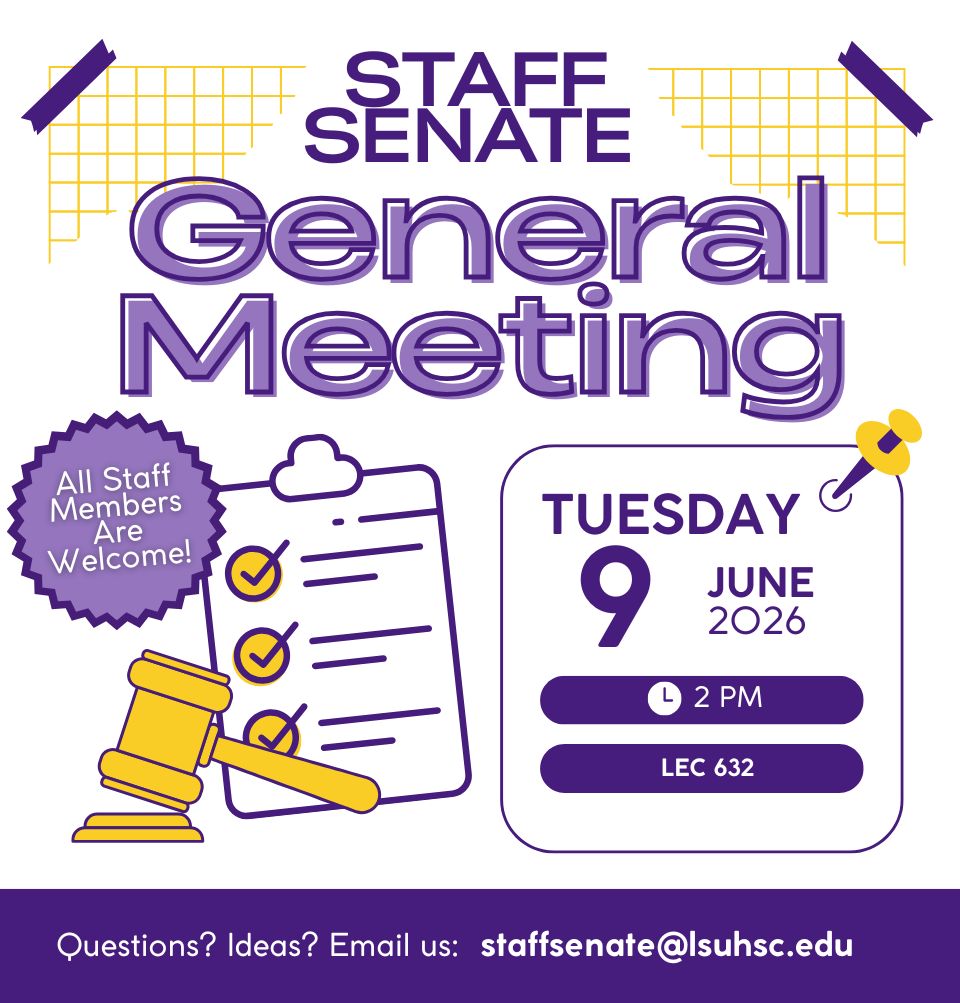 Event Title: Staff Senate June Meeting , Event Date: June 09, Starting at 02:00 PM and ending at 03:00 PM in Building: Lions/LSU Clinics Building Room: 632