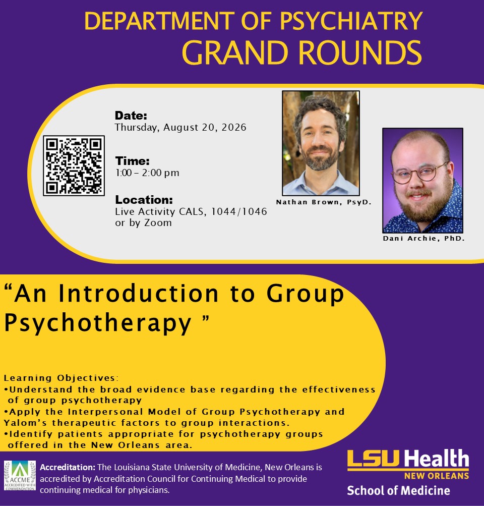Event Title: Department of Psychiatry Grand Rounds Nathan Brown, PsyD & Dani Archie, PhD, Event Date: August 20, Starting at 01:00 PM and ending at 02:00 PM in Building: Center for Advanced Learning and Simulation Room: 1044/1046