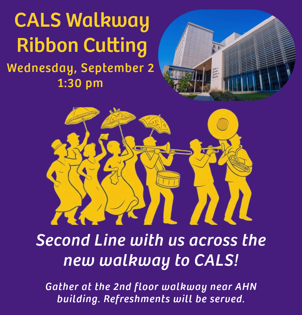 Event Title: CALS Walkway Ribbon Cutting Ceremony , Event Date: September 02, Starting at 01:30 PM and ending at 02:30 PM in Building: Center for Advanced Learning and Simulation