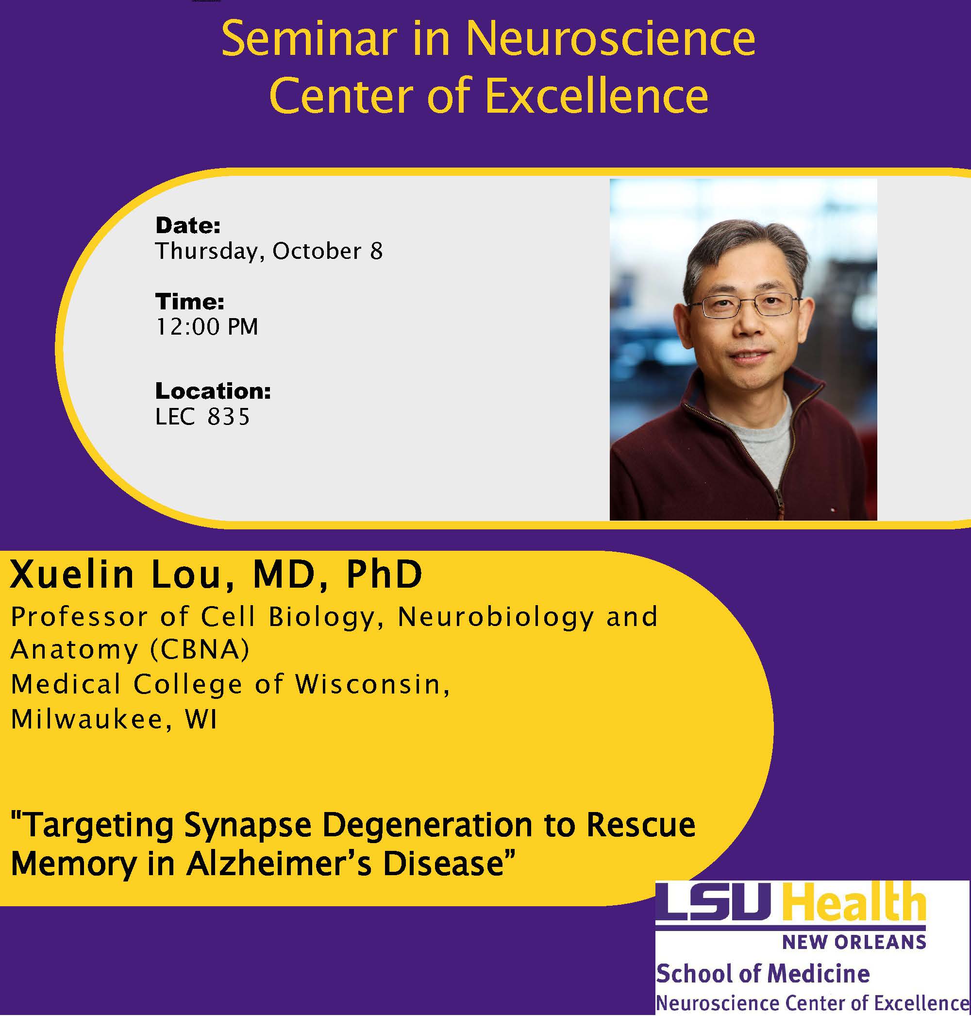 Event Title: Neuroscience Center of Excellence Seminar  Xuelin Lou , Event Date: October 08, Starting at 12:00 PM and ending at 01:00 PM in Building: Lions/LSU Clinics Building Room: 835