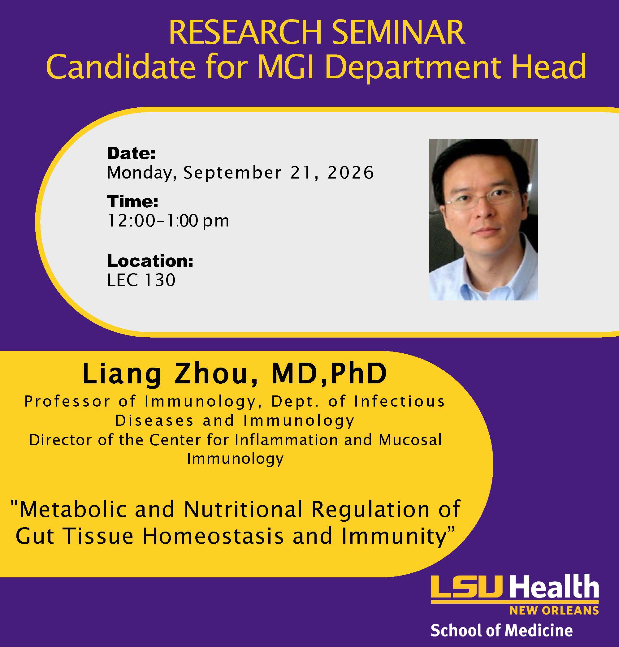 Event Title: Candidate for MGI Department Head Liang Zhou, MD, PhD, Event Date: September 21, Starting at 12:00 PM and ending at 01:00 PM in Building: Lions/LSU Clinics Building Room: 130