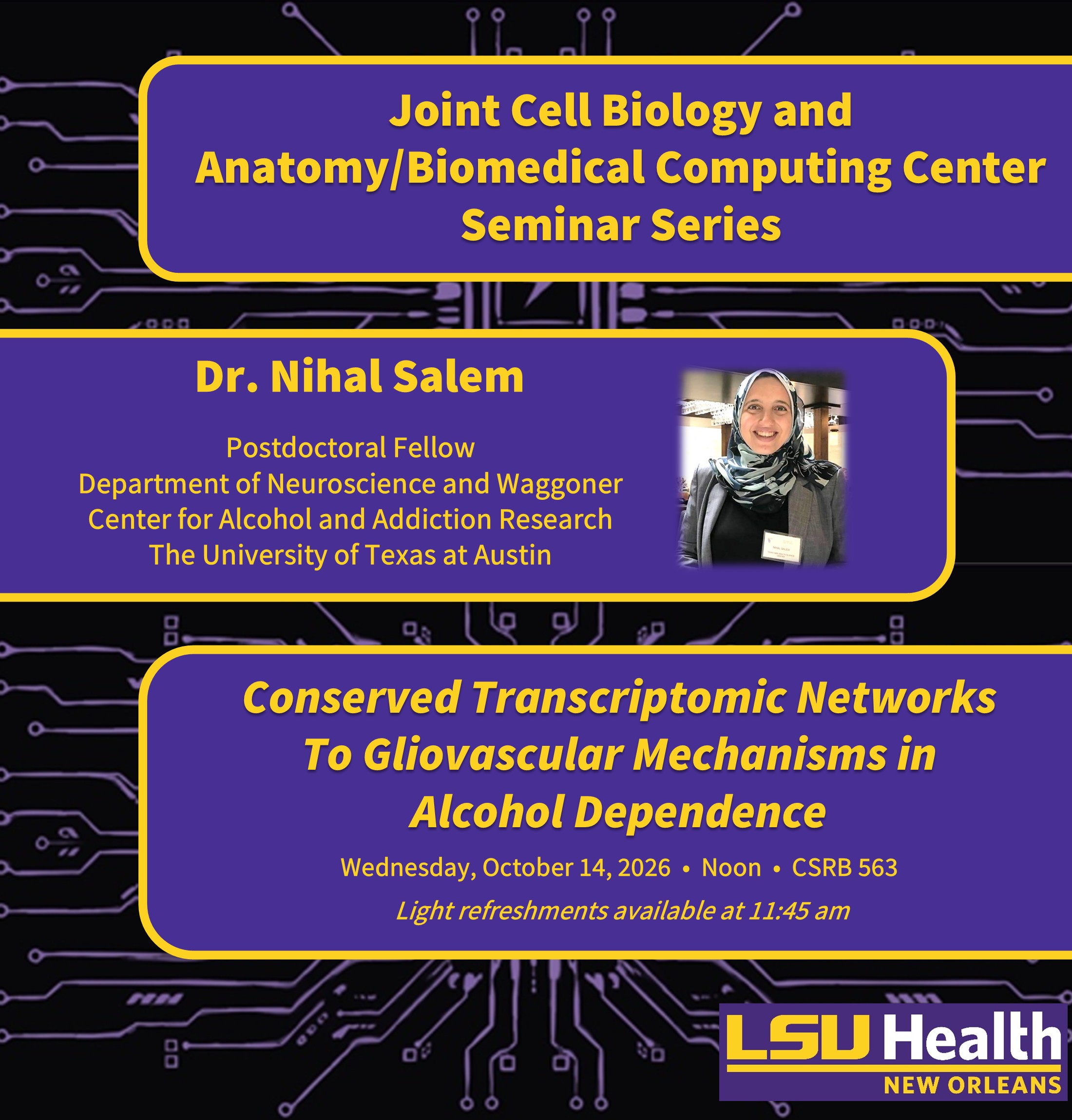 Event Title: Joint Cell Biology and Anatomy/Biomedical Computing Center Seminar Series Nihal Salem, PhD, Event Date: October 14, Starting at 12:00 PM and ending at 01:00 PM in Building: Clinical Sciences Research Building Room: 563