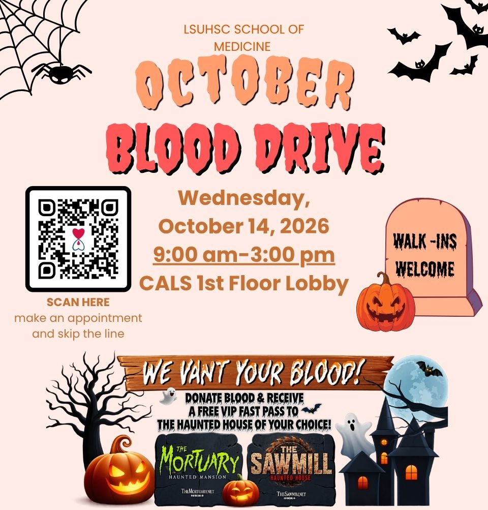 Event Title: LSUHSC October Blood Drive , Event Date: October 14, Starting at 09:00 AM and ending at 03:00 PM in Building: Center for Advanced Learning and Simulation