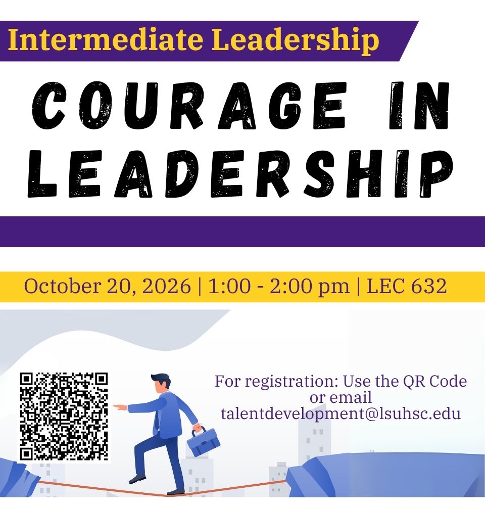 Event Title: Intermediate Leadership: Courage in Leadership  Sonja Washington , Event Date: October 20, Starting at 01:00 PM and ending at 02:00 PM in Building: Lions/LSU Clinics Building Room: 632