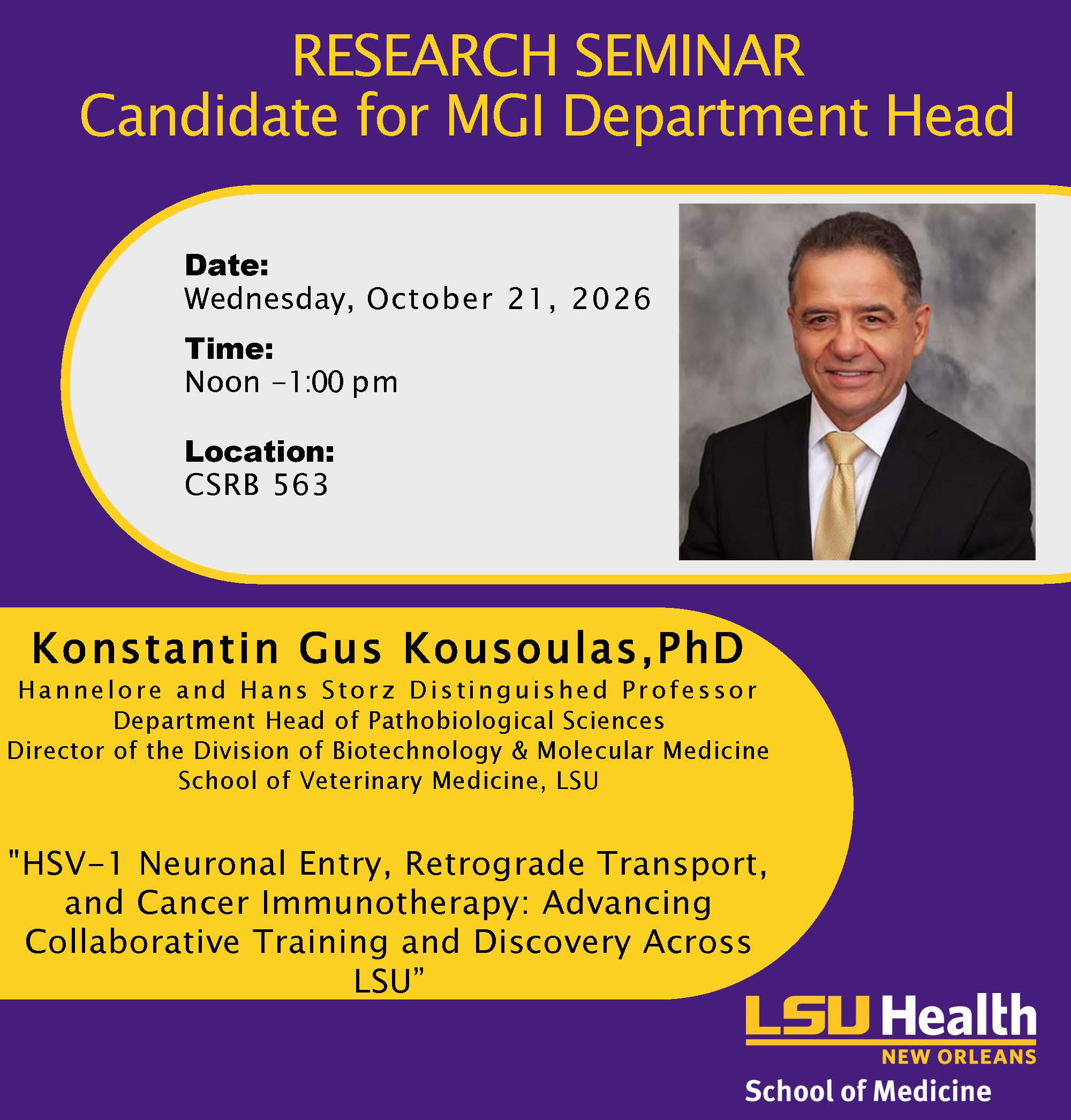 Event Title: MGI Department Head Research Seminar Konstantin Gus Kousoulas, PhD, Event Date: October 21, Starting at 12:00 PM and ending at 01:00 PM in Building: Clinical Sciences Research Building Room: 563