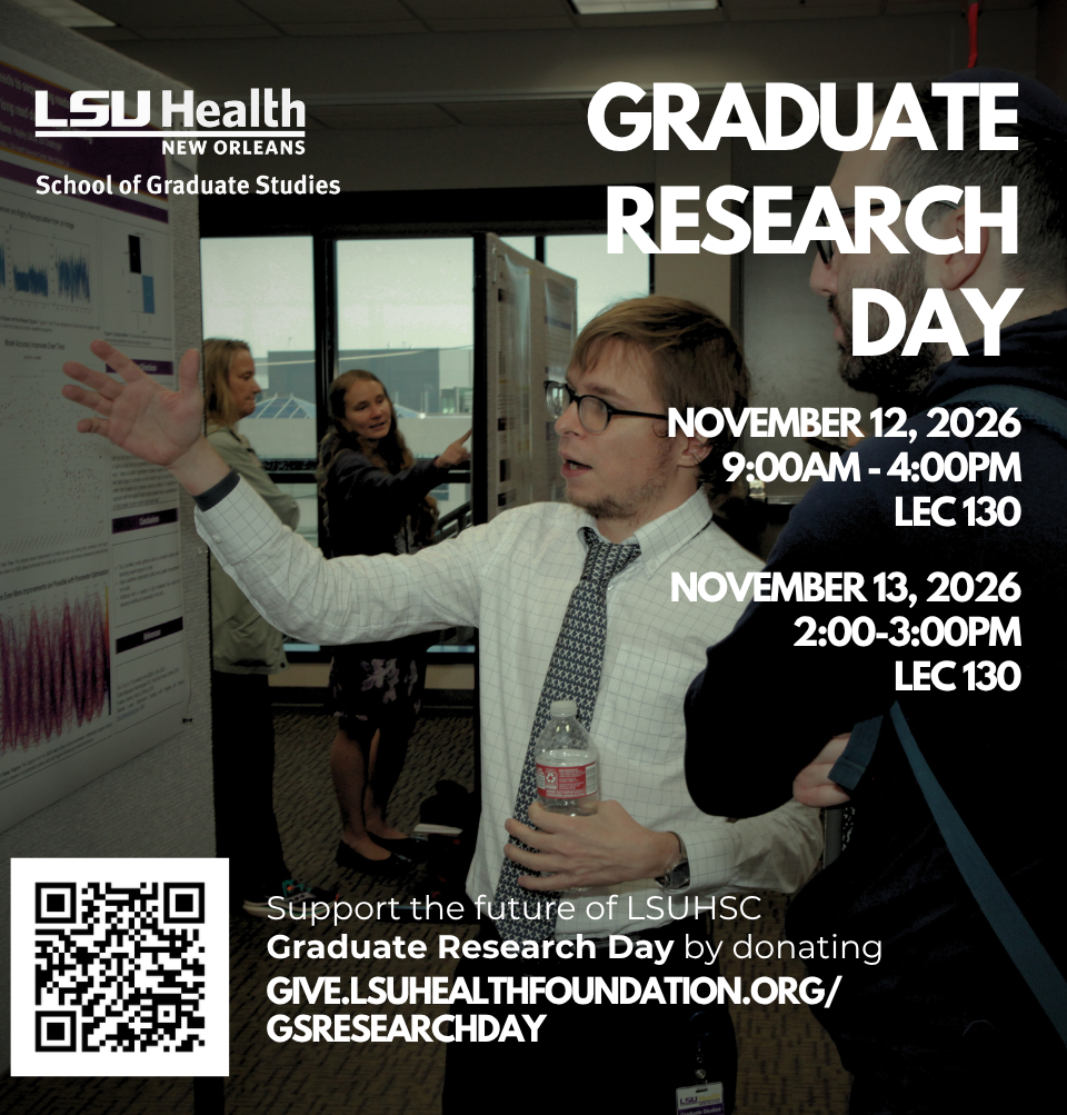 Event Title: Graduate Research Day , Event Date: November 12, Starting at 09:00 AM and ending at 04:00 PM in Building: Lions/LSU Clinics Building Room: 130